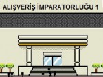 Alışveriş İmparatorluğu 1